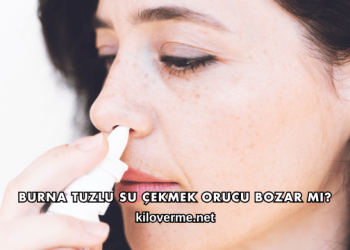 Burna Tuzlu Su Çekmek Orucu Bozar mı?