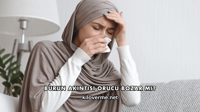 Burun Akıntısı Orucu Bozar mı?