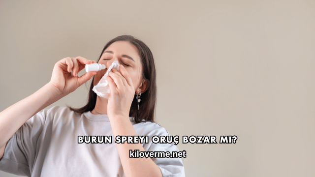 Burun Spreyi Oruç Bozar mı?