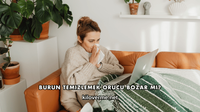 Burun Temizlemek Orucu Bozar mı?