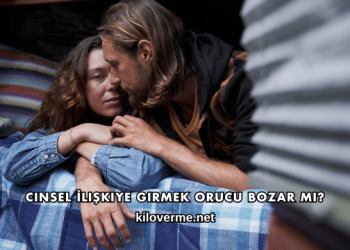 Cinsel İlişkiye Girmek Orucu Bozar mı?