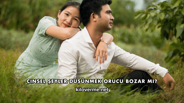 Cinsel Şeyler Düşünmek Orucu Bozar mı?