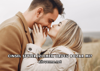 Cinsel Şeyler İzlemek Orucu Bozar mı?