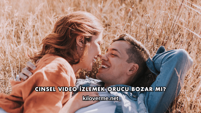 Cinsel Video İzlemek Orucu Bozar mı?