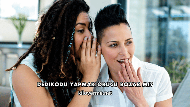 Dedikodu Yapmak Orucu Bozar mı?