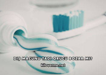Diş Macunu Tadı Orucu Bozar mı?