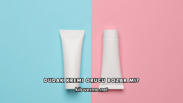 Dudak Kremi Orucu Bozar mı?