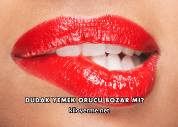 Dudak Yemek Orucu Bozar mı?