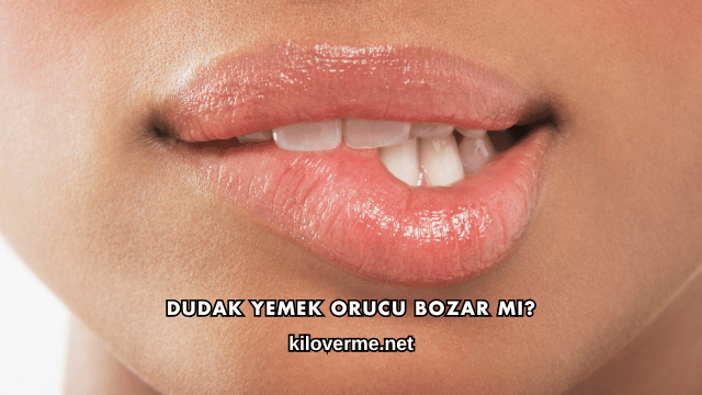Dudak Yemek Orucu Bozar mı?