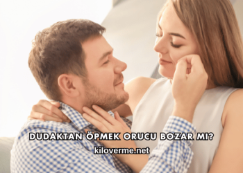Dudaktan Öpmek Orucu Bozar mı?