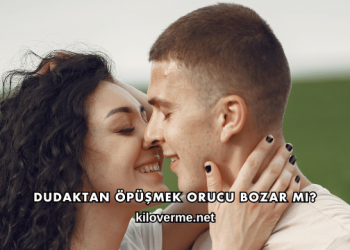 Dudaktan Öpüşmek Orucu Bozar mı?