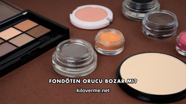 Fondöten Orucu Bozar mı?