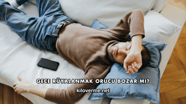 Gece Rüyalanmak Orucu Bozar mı