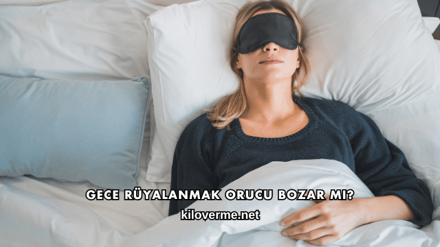 Gece Rüyalanmak Orucu Bozar mı