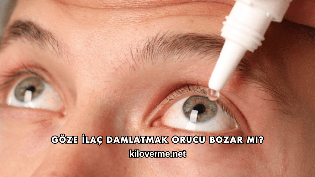 Göze İlaç Damlatmak Orucu Bozar mı?