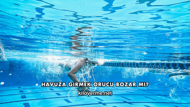 Havuza Girmek Orucu Bozar mı?