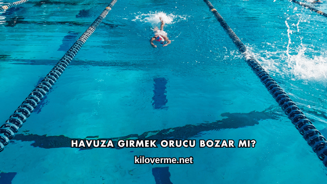 Havuza Girmek Orucu Bozar mı?