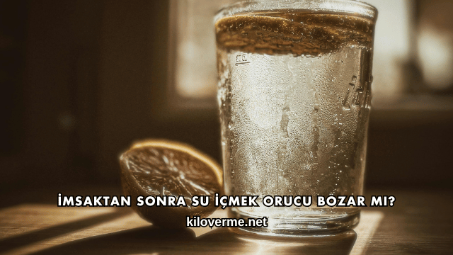 İmsaktan Sonra Su İçmek Orucu Bozar mı?