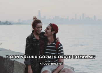 Kadın Vücudu Görmek Orucu Bozar mı?