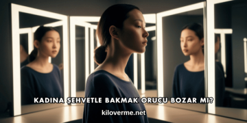 Kadına Şehvetle Bakmak Orucu Bozar mı?