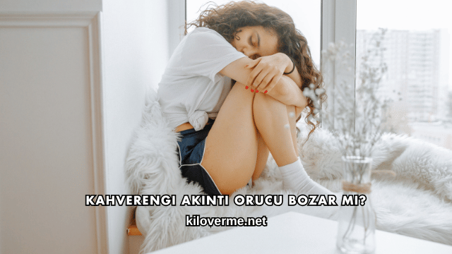 Kahverengi Akıntı Orucu Bozar mı?