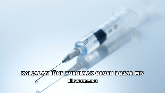 Kalçadan İğne Vurulmak Orucu Bozar mı?