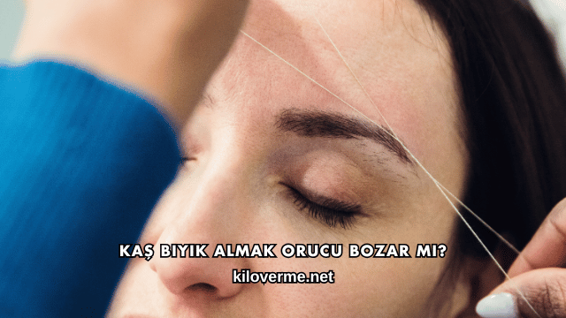 Kaş Bıyık Almak Orucu Bozar mı?