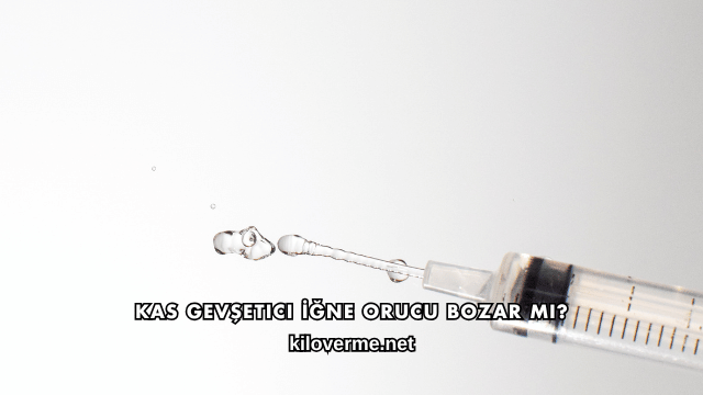 Kas Gevşetici İğne Orucu Bozar mı?