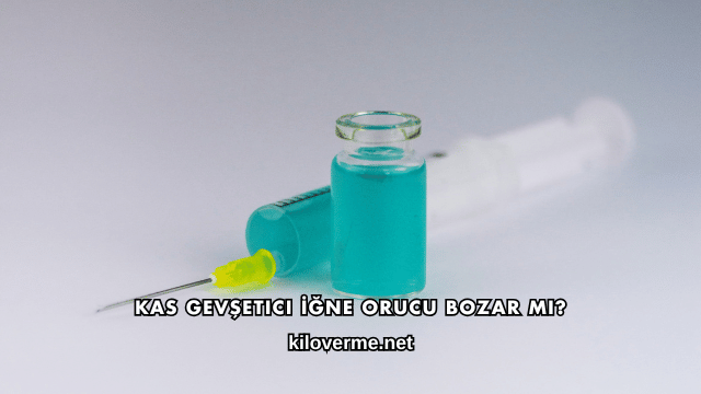 Kas Gevşetici İğne Orucu Bozar mı?