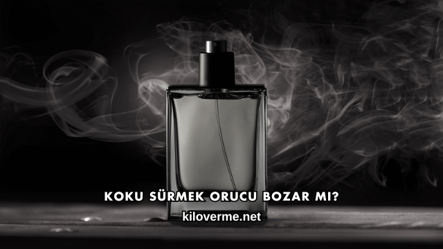 Koku Sürmek Orucu Bozar mı?