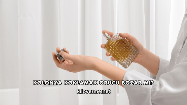 Kolonya Koklamak Orucu Bozar mı?
