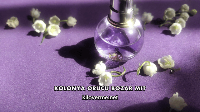 Kolonya Orucu Bozar mı?