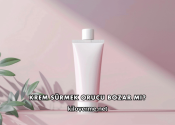 Krem Sürmek Orucu Bozar mı?