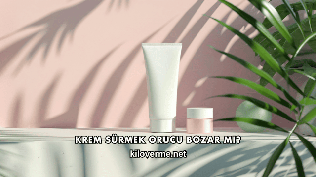 Krem Sürmek Orucu Bozar mı?