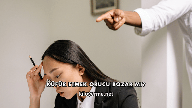 Küfür Etmek Orucu Bozar mı?