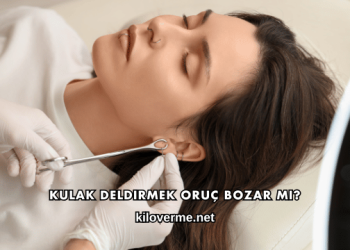 Kulak Deldirmek Oruç Bozar mı?