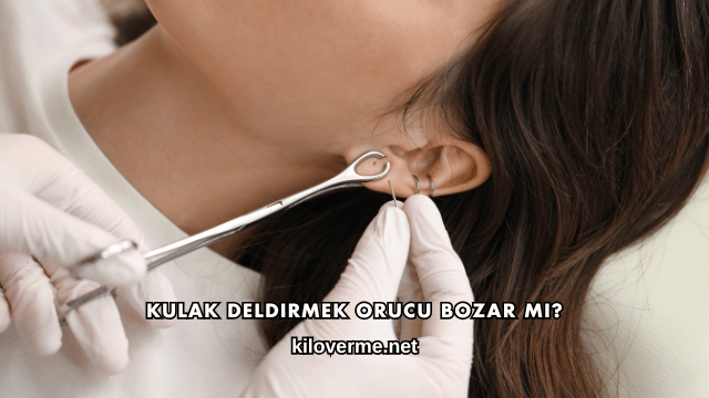 Kulak Deldirmek Orucu Bozar mı?