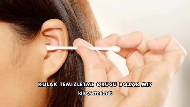 Kulak Temizletme Orucu Bozar mı?