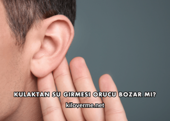 Kulaktan Su Girmesi Orucu Bozar mı?