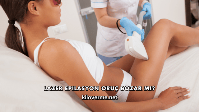 Lazer Epilasyon Oruç Bozar mı?