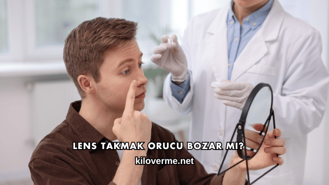Lens Takmak Orucu Bozar mı?