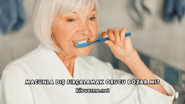 Macunla Diş Fırçalamak Orucu Bozar mı?