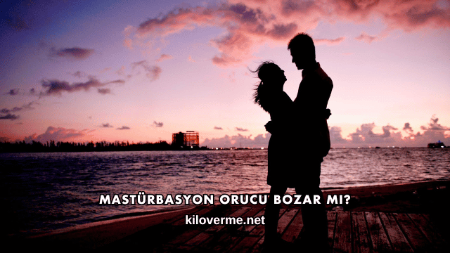 Mastürbasyon Orucu Bozar mı?