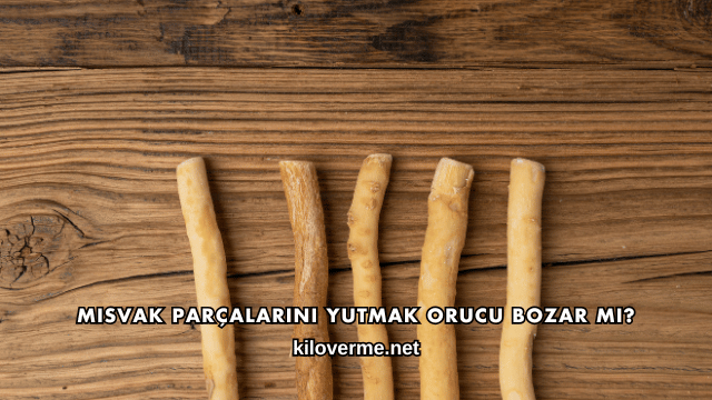 Misvak Parçalarını Yutmak Orucu Bozar mı?