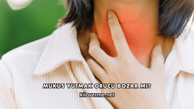 Mukus Yutmak Orucu Bozar mı?