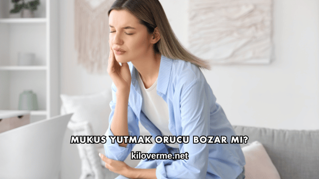 Mukus Yutmak Orucu Bozar mı?