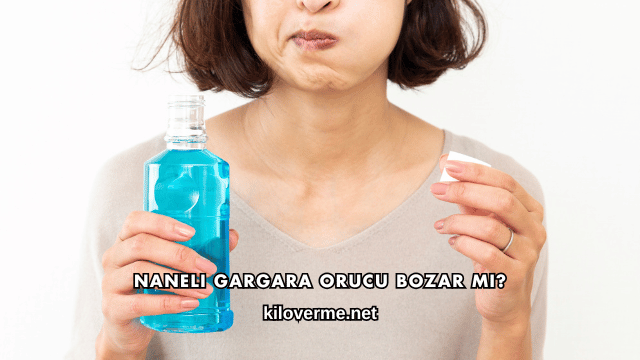 Naneli Gargara Orucu Bozar mı?