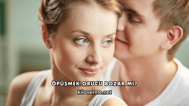 Öpüşmek Orucu Bozar mı?