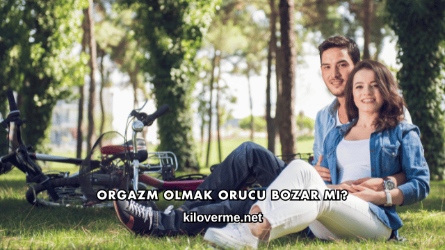 Orgazm Olmak Orucu Bozar mı?