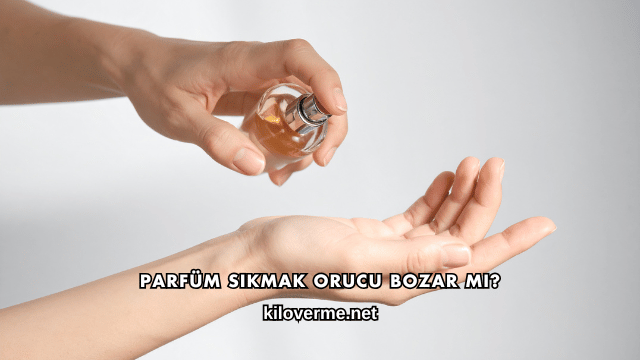 Parfüm Sıkmak Orucu Bozar mı?